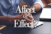 When to Use Affect or Effect